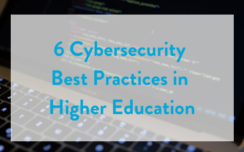 6 Cybersecurity Best Practices In Higher Education Comevo